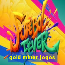 gold miner jogos